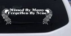 Missed By Many Forgotten By None Car or Truck Window Decal Sticker
