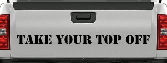 Take Your Top Off Car or Truck Window Decal Sticker (Black)