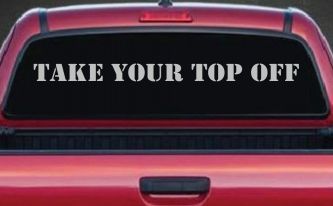 Take Your Top Off Car or Truck Window Decal Sticker (Light Gray)
