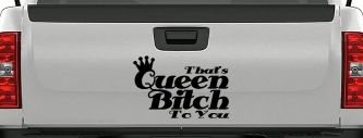 That's Queen Bitch To You Funny Car or Truck Window Vinyl Decal Sticker (Black)
