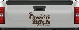 That's Queen Bitch To You Funny Car or Truck Window Decal Sticker (Brown)