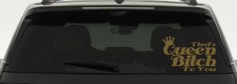 That's Queen Bitch To You Funny Car or Truck Window Decal Sticker (Gold)