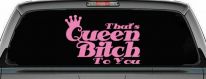 That's Queen Bitch To You Funny Car or Truck Window Decal Sticker (Pink)