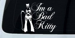 Cat Woman Im a Bad Kitty Car or Truck Window Decal Sticker