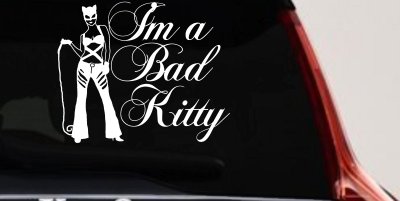 Cat Woman Im a Bad Kitty Car or Truck Window Vinyl Decal Sticker