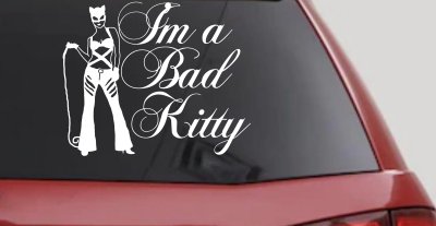 Cat Woman Im a Bad Kitty Car or Truck Window Vinyl Decal Sticker