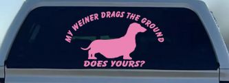 My Weiner Drags the Ground Does Yours Dachshund Dog Car or Truck Window Vinyl Decal Sticker (Pink)