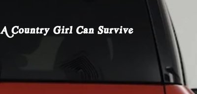 A Country Girl Can Survive Car or Truck Window Vinyl Decal Sticker (White)