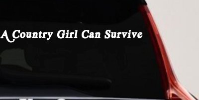 A Country Girl Can Survive Car or Truck Window Vinyl Decal Sticker