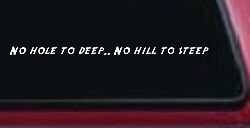 No Hole To Deep No Hill To Steep Off Road Car or Truck Window Decal Sticker