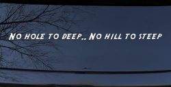 No Hole To Deep No Hill To Steep Off Road Car or Truck Window Decal Sticker
