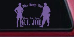 Who Needs Ken You Have GI Joe Military Car or Truck Window Decal Sticker (Purple)