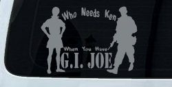 Who Needs Ken You Have GI Joe Military Car or Truck Window Decal Sticker (Telegrey)