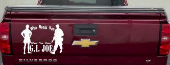 Who Needs Ken You Have GI Joe Military Car or Truck Window Decal Sticker (White)