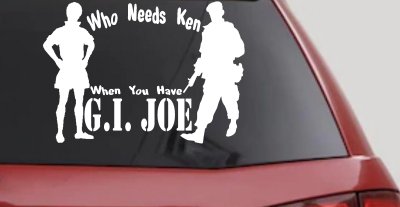Who Needs Ken You Have GI Joe Military Car or Truck Window Vinyl Decal Sticker