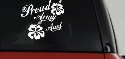 Proud Army Aunt Hibiscus Flowers Military Car or Truck Window Vinyl Decal Sticker