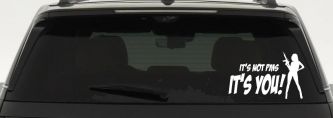 It's Not PMS It's You Funny Car or Truck Window Decal Sticker (White)