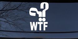 Funny WTF Funny Car or Truck Window Decal Sticker