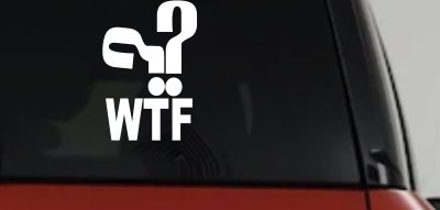 Funny WTF Funny Car or Truck Window Vinyl Decal Sticker