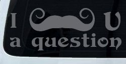I Mustache U A Question Funny Car or Truck Window Decal Sticker (Silver)