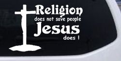 Religion Does Not Save People Jesus Does Christian Car or Truck Window Decal Sticker