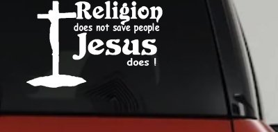 Religion Does Not Save People Jesus Does Christian Car or Truck Window Vinyl Decal Sticker