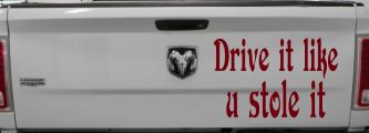 Drive It Like You Stole It Funny Car or Truck Window Vinyl Decal Sticker (Burgundy)