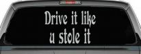 Drive It Like You Stole It Funny Car or Truck Window Decal Sticker (Light Gray)