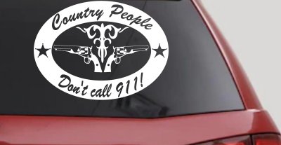 Country People Dont Call 911 Car or Truck Window Vinyl Decal Sticker