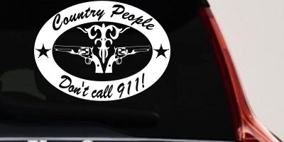 Country People Dont Call 911 Car or Truck Window Vinyl Decal Sticker