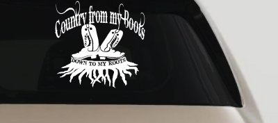 Country From My Boots To My Roots Car or Truck Window Vinyl Decal Sticker