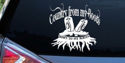 Country From My Boots To My Roots Car or Truck Window Decal Sticker