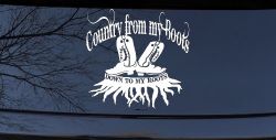 Country From My Boots To My Roots Car or Truck Window Decal Sticker