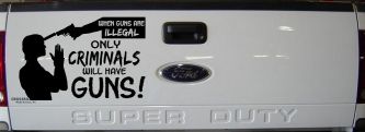 If Guns Are Illegal Only Criminals Will Have Guns Car or Truck Window Vinyl Decal Sticker (Black)