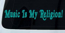 Music Is My Religion Car or Truck Window Vinyl Decal Sticker (Turquoise)
