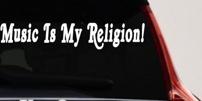 Music Is My Religion Car or Truck Window Vinyl Decal Sticker