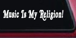 Music Is My Religion Car or Truck Window Decal Sticker