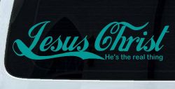 Jesus Christ He Is The Real Thing Christian Car or Truck Window Vinyl Decal Sticker (Turquoise)