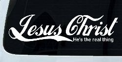 Jesus Christ He Is The Real Thing Christian Car or Truck Window Decal Sticker