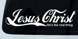 Jesus Christ He Is The Real Thing Christian Car or Truck Window Decal Sticker