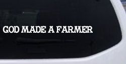 God Made A Farmer Country Farm Ranch Car or Truck Window Decal Sticker