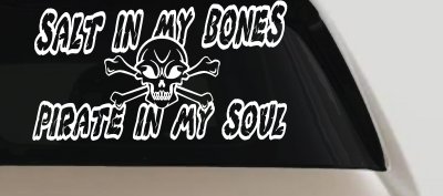 Salt In My Bones Pirate In My Soul Funny Car or Truck Window Vinyl Decal Sticker