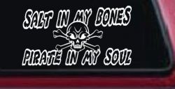 Salt In My Bones Pirate In My Soul Funny Car or Truck Window Decal Sticker