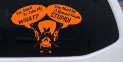 Yosemite Sam Anti Gun Control You want to Take My What Funny Car or Truck Window Vinyl Decal Sticker (Orange)