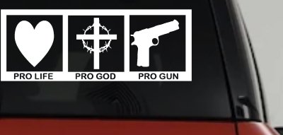 Pro Life Pro God Pro Gun Country Car or Truck Window Vinyl Decal Sticker