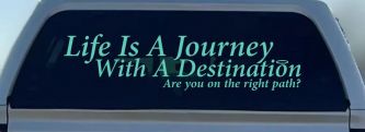 Life Is A Journey With A Destination Christian Car or Truck Window Vinyl Decal Sticker (Mint)