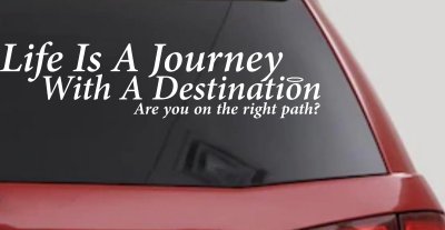 Life Is A Journey With A Destination Christian Car or Truck Window Vinyl Decal Sticker
