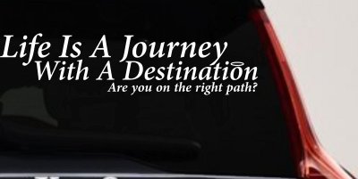 Life Is A Journey With A Destination Christian Car or Truck Window Vinyl Decal Sticker