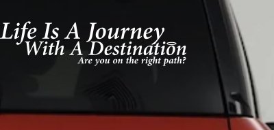 Life Is A Journey With A Destination Christian Car or Truck Window Vinyl Decal Sticker