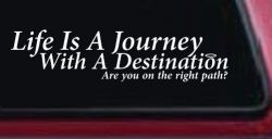 Life Is A Journey With A Destination Christian Car or Truck Window Decal Sticker